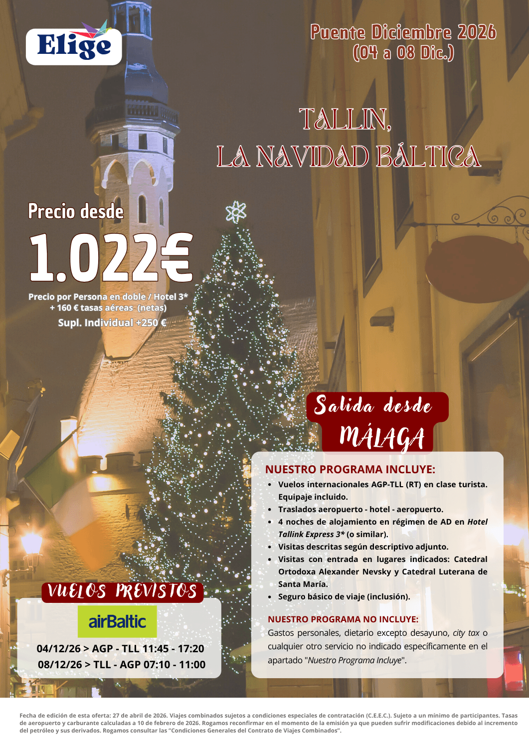 TALLIN, LA NAVIDAD BÁLTICA - Puente de Diciembre 2026, desde Málaga (5 días / 4 noches). Incluye: vuelos internacionales AGP-TLL (RT) en clase turista (equipaje incluido); traslados aeropuerto - hotel - aeropuerto; 4 noches de alojamiento en régimen de AD en Hotel Tallink Express 3* (o similar); visitas descritas según detalle en programa; visitas con entrada en lugares indicados: Catedral Ortodoxa Alexander Nevsky y Catedral Luterana de Santa María, y seguro básico de viaje (inclusión), para agencias de viajes con ELIGE TU VIAJE.